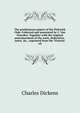 The posthumous papers of the Pickwick Club. Collected and annotated by C. Van Noorden. Together with the original announcement of the work, dedication . notes, &c., reprinted from the 'Victoria' ed, Чарльз Диккенс 