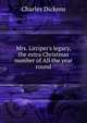Mrs. Lirriper's legacy, the extra Christmas number of All the year round, Чарльз Диккенс 