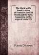 The black wolf's breed: a story of France in the Old World and the New, happening in the reign of Louis XIV, Harris Dickson 