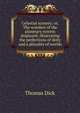Celestial scenery; or, The wonders of the planetary system displayed: illustrating the perfections of deity and a plurality of worlds, Thomas Dick 