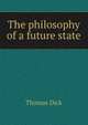 The philosophy of a future state, Thomas Dick 