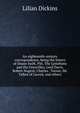 An eighteenth-century correspondence, being the letters of Deane Swift, Pitt, The Lytteltons and the Grenvilles, Lord Dacre, Robert Nugent, Charles . Turner, Mr. Talbot of Lacock, and others, Lilian Dickins 