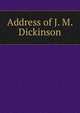 Address of J. M. Dickinson, 