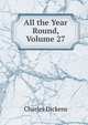 All the Year Round, Volume 27, Чарльз Диккенс 