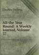 All the Year Round: A Weekly Journal, Volume 37, Чарльз Диккенс 
