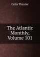 The Atlantic Monthly, Volume 101, Celia Thaxter 
