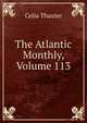 The Atlantic Monthly, Volume 113, Celia Thaxter 