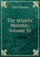 The Atlantic Monthly, Volume 32, Celia Thaxter 