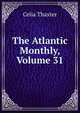 The Atlantic Monthly, Volume 31, Celia Thaxter 