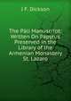 The Pali Manuscript: Written On Papyrus Preserved in the Library of the Armenian Monastery St. Lazaro, J F. Dickson 