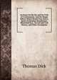 An Essay On the Sin and the Evils of Covetousness: And the Happy Effects Which Would Flow from a Spirit of Christian Beneficence. Illustrated by a . Sacred and Civil History, and Other Documents, Thomas Dick 