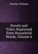 Novels and Tales: Reprinted from Household Words, Volume 6, Чарльз Диккенс 