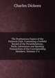 The Posthumous Papers of the Pickwick Club: Containing a Faithful Record of the Perambulations, Perils, Adventures and Sporting Transactions of the Corresponding Members, Volumes 3-4, Чарльз Диккенс 
