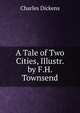 A Tale of Two Cities, Illustr. by F.H. Townsend, Чарльз Диккенс 