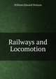 Railways and Locomotion, William Edward Dickson 