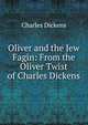 Oliver and the Jew Fagin: From the Oliver Twist of Charles Dickens, Чарльз Диккенс 