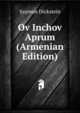 Ov Inchov Aprum (Armenian Edition), Szymon Dickstein 