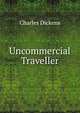 Uncommercial Traveller, Чарльз Диккенс 