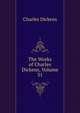 The Works of Charles Dickens, Volume 31, Чарльз Диккенс 