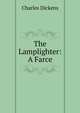 The Lamplighter: A Farce, Чарльз Диккенс 