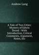 A Tale of Two Cities: Mystery of Edwin Drood : With Introduction, Critical Comments, Argument, Notes, Etc, Lang, Andrew, 1844-1912 