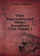 Great Expectations and Master Humphrey's Clock, Volume 1, Чарльз Диккенс 
