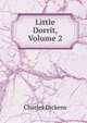 Little Dorrit, Volume 2, Чарльз Диккенс 