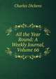 All the Year Round: A Weekly Journal, Volume 66, Чарльз Диккенс 