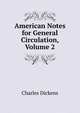 American Notes for General Circulation, Volume 2, Чарльз Диккенс 