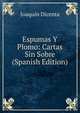 Espumas Y Plomo: Cartas Sin Sobre (Spanish Edition), Joaquin Dicenta 