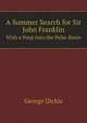 A Summer Search for Sir John Franklin: With a Peep Into the Polar Basin, George Dickie 