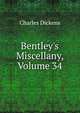 Bentley's Miscellany, Volume 34, Чарльз Диккенс 