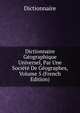 Dictionnaire Geographique Universel, Par Une Societe De Geographes, Volume 5 (French Edition), Dictionnaire 