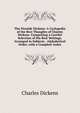 The Fireside Dickens: A Cyclopedia of the Best Thoughts of Charles Dickens. Comprising a Careful Selection of His Best Writings. Arranged in Subjects . Alphabetical Order, with a Complete Index., Чарльз Диккенс 
