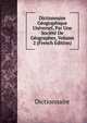 Dictionnaire Geographique Universel, Par Une Societe De Geographes, Volume 2 (French Edition), Dictionnaire 