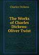 The Works of Charles Dickens: Oliver Twist, Чарльз Диккенс 