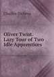 Oliver Twist. Lazy Tour of Two Idle Apprentices, Чарльз Диккенс 
