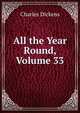 All the Year Round, Volume 33, Чарльз Диккенс 