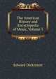 The American History and Encyclopedia of Music, Volume 5, Edward Dickinson 