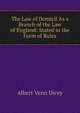 The Law of Domicil As a Branch of the Law of England: Stated in the Form of Rules, Albert Venn Dicey 