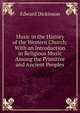 Music in the History of the Western Church: With an Introduction in Religious Music Among the Primitive and Ancient Peoples, Edward Dickinson 