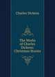 The Works of Charles Dickens: Christmas Stories, Чарльз Диккенс 