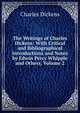 The Writings of Charles Dickens: With Critical and Bibliographical Introductions and Notes by Edwin Percy Whipple and Others, Volume 2, Чарльз Диккенс 