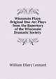 Wisconsin Plays: Original One-Act Plays from the Repertory of the Wisconsin Dramatic Society ., William Ellery Leonard 