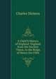 A Child'S History of England: England from the Ancient Times, to the Reign of Henry the Fifth, Чарльз Диккенс 
