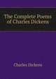 The Complete Poems of Charles Dickens, Чарльз Диккенс 