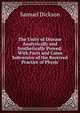 The Unity of Disease Analytically and Synthetically Proved: With Facts and Cases Subversive of the Received Practice of Physic, Samuel Dickson 