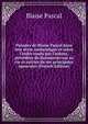 Pens?es de Blaise Pascal dans leur texte authentique et selon l'ordre voulu par l'auteur, pr?c?d?es de documents sur sa vie et suivies de ses principaux opuscules (French Edition), Blaise Pascal 