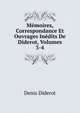 Memoires, Correspondance Et Ouvrages Inedits De Diderot, Volumes 3-4, Denis Diderot 