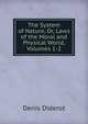 The System of Nature, Or, Laws of the Moral and Physical World, Volumes 1-2, Denis Diderot 